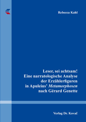 Kahl |  Leser, sei achtsam! Eine narratologische Analyse der Erzählerfiguren in Apuleius' Metamorphosen nach Gérard Genette | Buch |  Sack Fachmedien