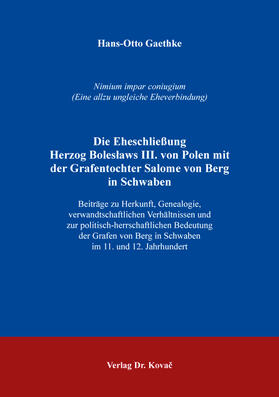 Gaethke |  Die Eheschließung Herzog Boleslaws III. von Polen mit der Grafentochter Salome von Berg in Schwaben | Buch |  Sack Fachmedien