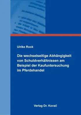 Rook |  Die wechselseitige Abhängigkeit von Schuldverhältnissen am Beispiel der Kaufuntersuchung im Pferdehandel | Buch |  Sack Fachmedien