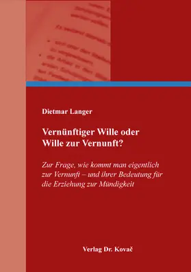 Langer |  Vernünftiger Wille oder Wille zur Vernunft? | Buch |  Sack Fachmedien