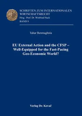 Benmaghnia |  EU External Action and the CFSP – Well-Equipped for the Fast-Pacing Geo-Economic World? | Buch |  Sack Fachmedien