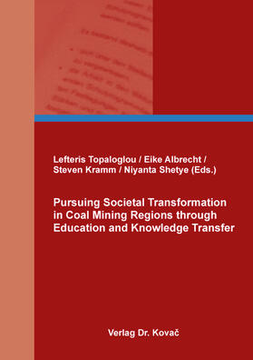 Topaloglou / Albrecht / Kramm |  Pursuing Societal Transformation in Coal Mining Regions through Education and Knowledge Transfer | Buch |  Sack Fachmedien