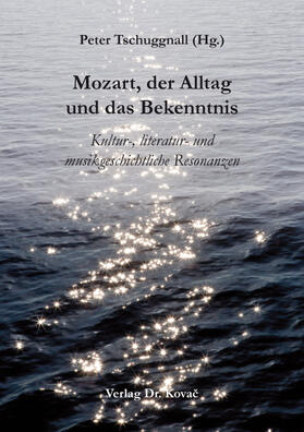 Tschuggnall |  Mozart, der Alltag und das Bekenntnis | Buch |  Sack Fachmedien