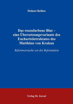 Beifuss |  Das rosenfarbene Blut – eine Übersetzungsvariante des Eucharistietraktates des Matthäus von Krakau | Buch |  Sack Fachmedien