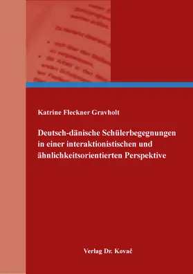 Fleckner Gravholt |  Deutsch-dänische Schülerbegegnungen in einer interaktionistischen und ähnlichkeitsorientierten Perspektive | Buch |  Sack Fachmedien