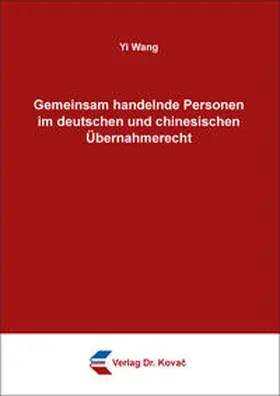 Wang |  Gemeinsam handelnde Personen im deutschen und chinesischen Übernahmerecht | Buch |  Sack Fachmedien