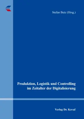 Betz |  Produktion, Logistik und Controlling im Zeitalter der Digitalisierung | Buch |  Sack Fachmedien