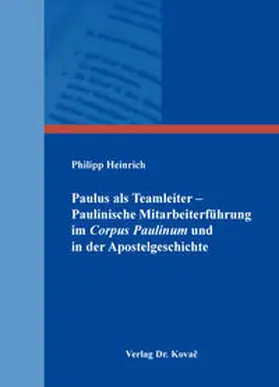 Heinrich |  Paulus als Teamleiter – Paulinische Mitarbeiterführung im Corpus Paulinum und in der Apostelgeschichte | Buch |  Sack Fachmedien