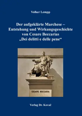 Lempp |  Der aufgeklärte Marchese – Entstehung und Wirkungsgeschichte von Cesare Beccarias „Dei delitti e delle pene“ | Buch |  Sack Fachmedien