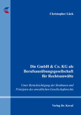 Lück |  Die GmbH & Co. KG als Berufsausübungsgesellschaft für Rechtsanwälte | Buch |  Sack Fachmedien