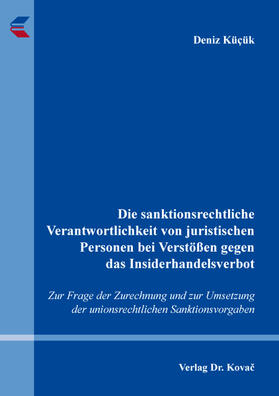 Küçük |  Die sanktionsrechtliche Verantwortlichkeit von juristischen Personen bei Verstößen gegen das Insiderhandelsverbot | Buch |  Sack Fachmedien