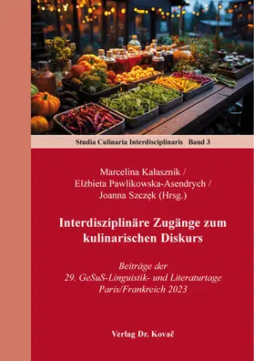 Kalasznik / Kalasznik / Pawlikowska-Asendrych |  Interdisziplinäre Zugänge zum kulinarischen Diskurs | Buch |  Sack Fachmedien