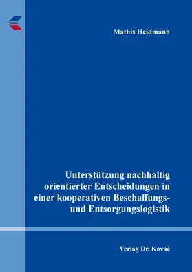 Heidmann |  Unterstützung nachhaltig orientierter Entscheidungen in einer kooperativen Beschaffungs- und Entsorgungslogistik | Buch |  Sack Fachmedien