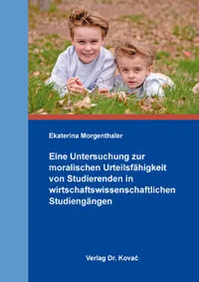 Morgenthaler |  Eine Untersuchung zur moralischen Urteilsfähigkeit von Studierenden in wirtschaftswissenschaftlichen Studiengängen | Buch |  Sack Fachmedien