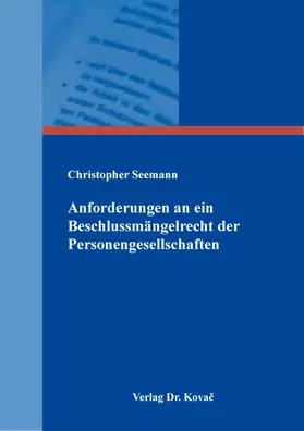 Seemann |  Anforderungen an ein Beschlussmängelrecht der Personengesellschaften | Buch |  Sack Fachmedien