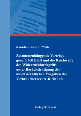 Walter |  Zusammenhängende Verträge gem. § 360 BGB und die Reichweite des Widerrufsdurchgriffs unter Berücksichtigung der unionsrechtlichen Vorgaben der Verbraucherrechte-Richtlinie | Buch |  Sack Fachmedien