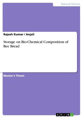 Kumar / Anjali |  Storage on Bio-Chemical Composition of Bee Bread | eBook | Sack Fachmedien