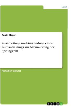 Meyer |  Ausarbeitung und Anwendung eines Aufbautrainings zur Maximierung der Sprungkraft | Buch |  Sack Fachmedien