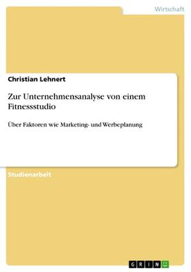 Lehnert |  Zur Unternehmensanalyse von einem Fitnessstudio | eBook | Sack Fachmedien