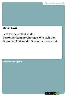 Savic |  Selbstwirksamkeit in der Persönlichkeitspsychologie. Wie sich die Persönlichkeit auf die Gesundheit auswirkt | eBook | Sack Fachmedien