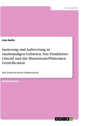 Sachs |  Sanierung und Aufwertung in randständigen Gebieten. Das Frankfurter Ostend und das Mainstream-Phänomen Gentrification | Buch |  Sack Fachmedien