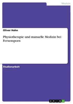 Hahn |  Physiotherapie und manuelle Medizin bei Fersensporn | eBook | Sack Fachmedien