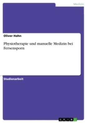 Hahn |  Physiotherapie und manuelle Medizin bei Fersensporn | Buch |  Sack Fachmedien