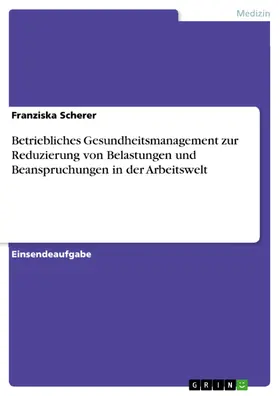 Scherer |  Betriebliches Gesundheitsmanagement zur Reduzierung von Belastungen und Beanspruchungen in der Arbeitswelt | eBook | Sack Fachmedien