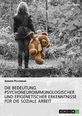 Peschmann |  Die Bedeutung psychoneuroimmunologischer und epigenetischer Erkenntnisse für die Soziale Arbeit | eBook | Sack Fachmedien