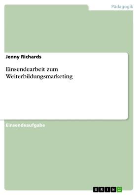 Richards |  Einsendearbeit zum Weiterbildungsmarketing | eBook | Sack Fachmedien