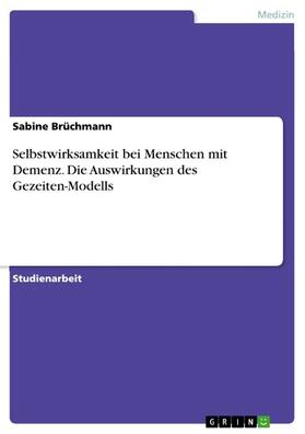 Brüchmann |  Selbstwirksamkeit bei Menschen mit Demenz. Die Auswirkungen des Gezeiten-Modells | eBook | Sack Fachmedien