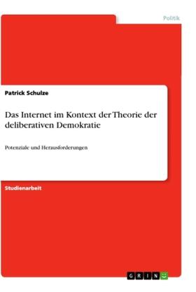 Schulze |  Das Internet im Kontext der Theorie der deliberativen Demokratie | Buch |  Sack Fachmedien