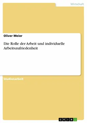 Meier |  Die Rolle der Arbeit und individuelle Arbeitszufriedenheit | eBook | Sack Fachmedien