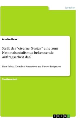 Haas |  Stellt der "eiserne Gustav" eine zum Nationalsozialismus bekennende Auftragsarbeit dar? | Buch |  Sack Fachmedien