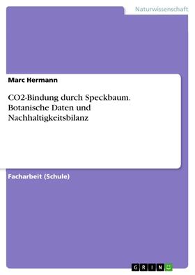 Hermann / Anonym |  CO2-Bindung durch Speckbaum. Botanische Daten und Nachhaltigkeitsbilanz | eBook | Sack Fachmedien