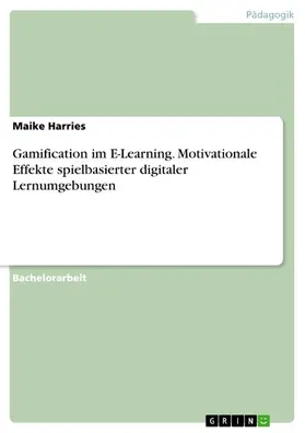 Harries |  Gamification im E-Learning. Motivationale Effekte spielbasierter digitaler Lernumgebungen | eBook | Sack Fachmedien