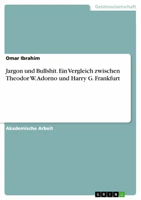 Ibrahim | Jargon und Bullshit. Ein Vergleich zwischen Theodor W. Adorno und Harry G. Frankfurt | E-Book | sack.de