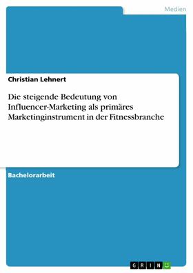 Lehnert |  Die steigende Bedeutung von Influencer-Marketing als primäres Marketinginstrument in der Fitnessbranche | eBook | Sack Fachmedien