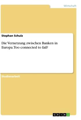 Schulz |  Die Vernetzung zwischen Banken in Europa. Too connected to fail? | Buch |  Sack Fachmedien