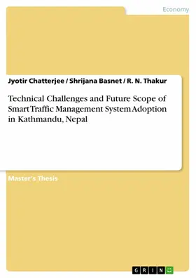 Chatterjee / Basnet / Thakur |  Technical Challenges and Future Scope of Smart Traffic Management System Adoption in Kathmandu, Nepal | eBook | Sack Fachmedien