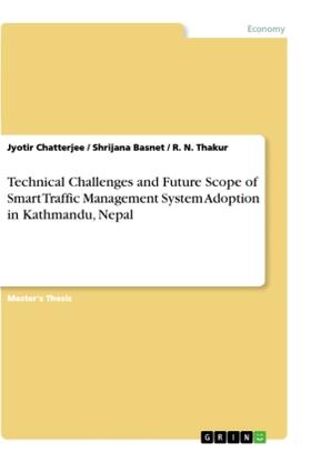 Chatterjee / Thakur / Basnet |  Technical Challenges and Future Scope of Smart Traffic Management System Adoption in Kathmandu, Nepal | Buch |  Sack Fachmedien