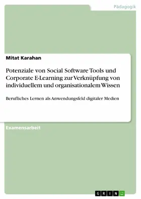 Karahan |  Potenziale von Social Software Tools und Corporate E-Learning zur Verknüpfung von individuellem und organisationalem Wissen | eBook | Sack Fachmedien