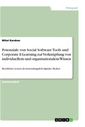 Karahan |  Potenziale von Social Software Tools und Corporate E-Learning zur Verknüpfung von individuellem und organisationalem Wissen | Buch |  Sack Fachmedien