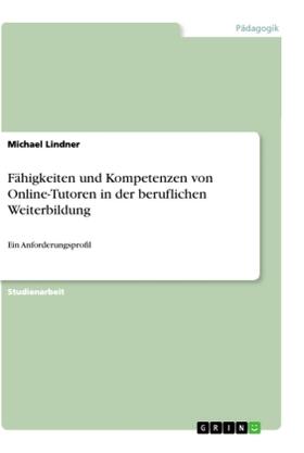 Lindner |  Fähigkeiten und Kompetenzen von Online-Tutoren in der beruflichen Weiterbildung | Buch |  Sack Fachmedien