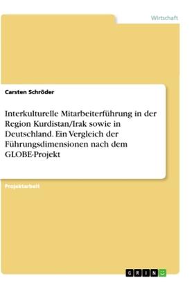 Schröder |  Interkulturelle Mitarbeiterführung in der Region Kurdistan/Irak sowie in Deutschland. Ein Vergleich der Führungsdimensionen nach dem GLOBE-Projekt | Buch |  Sack Fachmedien