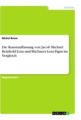 Braun |  Die Kunstauffassung von Jacob Michael Reinhold Lenz und Büchners Lenz-Figur im Vergleich | Buch |  Sack Fachmedien