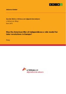 Schuler |  Was the American War of Independence a role model for later revolutions in Europe? | eBook | Sack Fachmedien