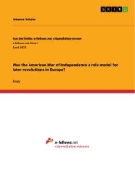 Schuler |  Was the American War of Independence a role model for later revolutions in Europe? | Buch |  Sack Fachmedien