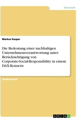 Kasper |  Die Bedeutung einer nachhaltigen Unternehmensverantwortung unter Berücksichtigung von Corporate-Social-Responsibility in einem DAX-Konzern | Buch |  Sack Fachmedien