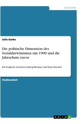 Garbe |  Die politische Dimension des Sozialdarwinismus um 1900 und die Jahrzehnte zuvor | Buch |  Sack Fachmedien